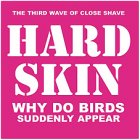 Hard Skin - Why Do Birds Suddenly Appear LP