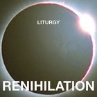 Liturgy - Renihilation LP