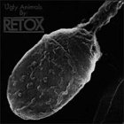 Retox - Ugly Animals LP