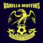 Vanilly Muffins - The Drug Is Football LP