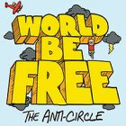 World Be Free - The Anti-Circle CD