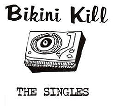 Bikini Kill - The Singles LP - zum Schließen ins Bild klicken