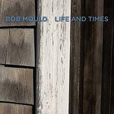 Bob Mould - Life And Times LP - zum Schließen ins Bild klicken