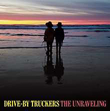 Drive-By Truckers – The Unraveling LP - zum Schließen ins Bild klicken