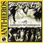 Anti-Heros - Underneath The Underground LP