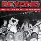 Beyond - Dew it! / Live Crucial Chaos WNYU LP