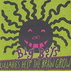 Big Boys - Lullabies Help The Brian Grow LP