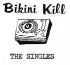 Bikini Kill - The Singles LP
