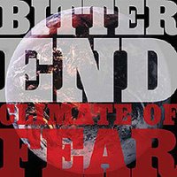 Bitter End - Climate Of Fear CD