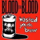 Blood For Blood - Wasted Youth Brew DoLP