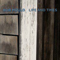 Bob Mould - Life And Times LP