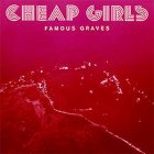 Cheap Girls - Famous Graves LP