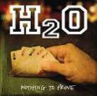H2O - Nothing To Prove CD