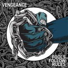 Vengeance - Fools Follow Rules LP