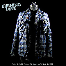 Burning Love - Don't Ever Change 7" - zum Schließen ins Bild klicken