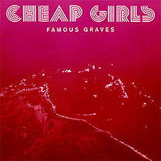 Cheap Girls - Famous Graves LP - zum Schließen ins Bild klicken