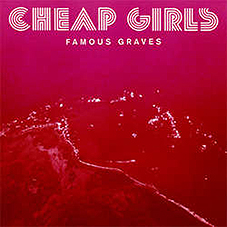 Cheap Girls - Famous Graves LP - zum Schließen ins Bild klicken