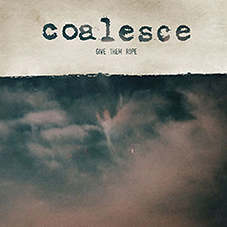 Coalesce - Give Them Rope DoLP - zum Schließen ins Bild klicken