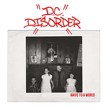D.C. Disorder - Naive To A World 7“ - zum Schließen ins Bild klicken