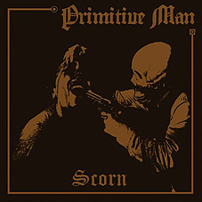 Primitive Man - Scorn LP - zum Schließen ins Bild klicken