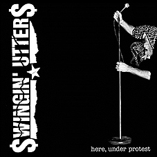 Swingin Utters - Here, Under Protest LP - zum Schließen ins Bild klicken